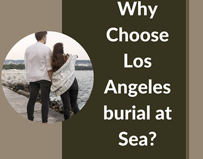 Why Choose Los Angeles burial at Sea?