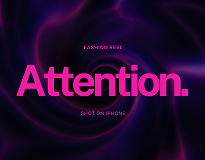 Attention: Fashion Reel (Videography)