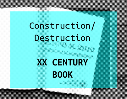 CONSTRUCTION AND DESTRUCTION | XX Century Book