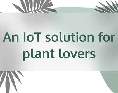 An IoT solution for plant lovers