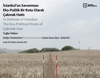 The Eco-Political Route of Çakmak Line | Aura Spring'21