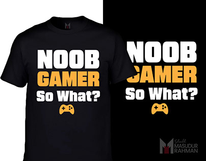 Noob Gamer, So What! T-shirt Design