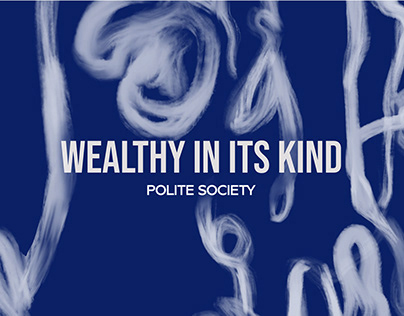 Wealthy In Its Kind (Polite Society)