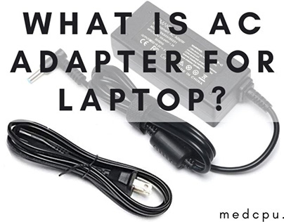 What Is Ac Adapter For Laptop? Top Full Guide 2021
