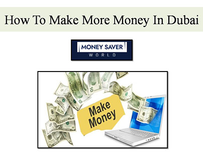 How To Make More Money In Dubai
