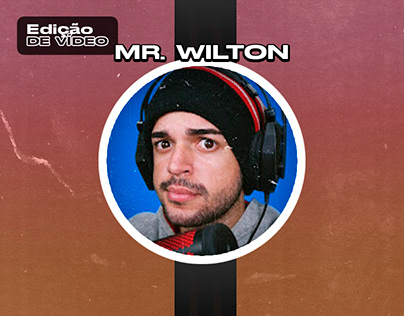 MR. WILTON | EDIÇÃO DE VÍDEO