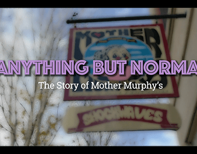 Anything But Normal: The Story of Mother Murphy's