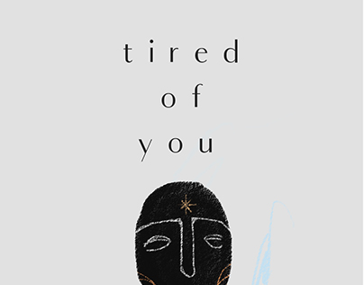 Tired of you