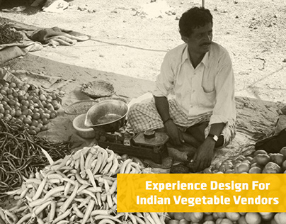 Experience design for Indian Vegetable Vendors