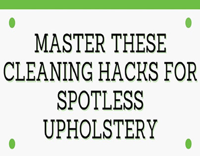 Master these Cleaning Hacks for Spotless Upholstery