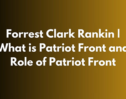 Role of Patriot Front | Forrest Clark Rankin