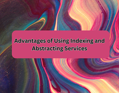 Advantages of Using Indexing and Abstracting Services