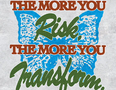 The More You Risk, The More You Transform