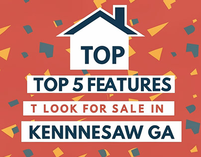 Top 5 Features to Look Houses for Sale in Kennesaw GA