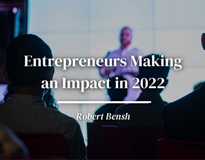 Entrepreneurs Making an Impact in 2022