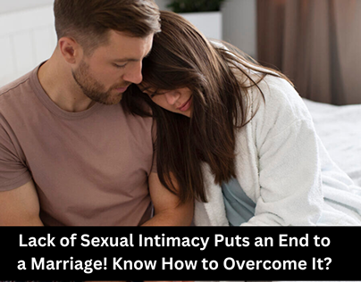 Lack of Sexual Intimacy Puts an End to a Marriage!