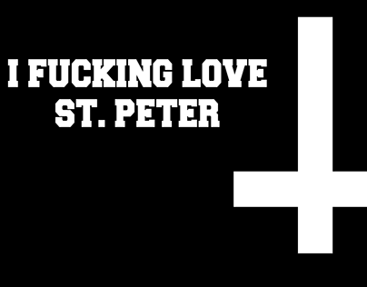 I FUCKING ♥ ST. PETER!