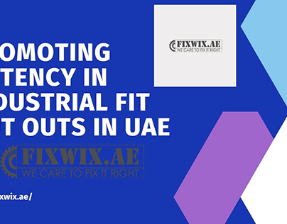PROMOTING POTENCY IN INDUSTRIAL FIT OUT OUTS IN UAE