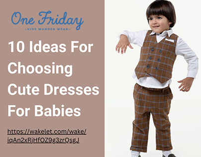 10 Ideas For Choosing Cute Dresses For Babies