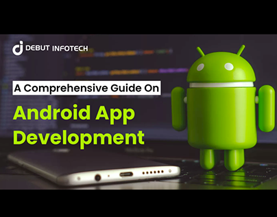 A Comprehensive Guide to Android App Development