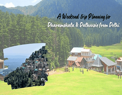 Weekend Trip for Dharamshala and Dalhousie from Delhi