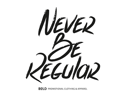 BOLD - never be regular