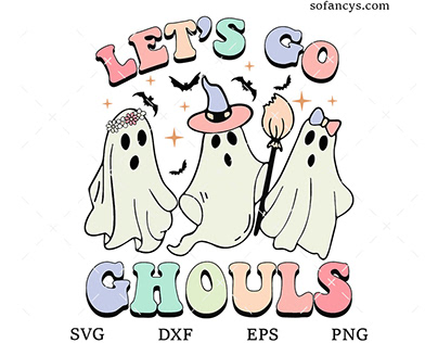 Spooky Let’s Go Ghouls SVG DXF EPS PNG Cut File