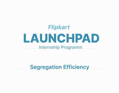Project thumbnail - Segregation Efficiency • Flipkart Internship's Project