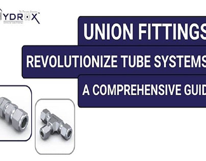 How Union Fittings Revolutionize Tube Systems