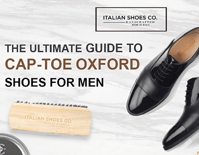 The Ultimate Guide to Cap-Toe Shoes | Italian Shoes Co.