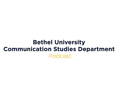 Bethel University Communication Studies Dept. Podcast