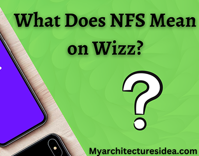 What Does NFS Mean on Wizz? Know How to Use Wizz