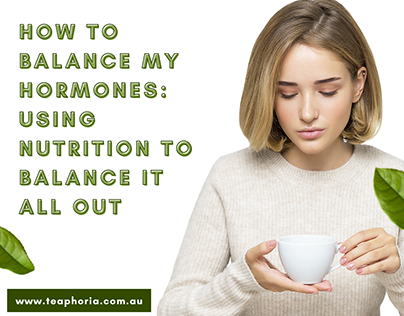 How To Balance My Hormones: Using Nutrition