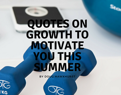 Quotes on Growth to Motivate You This Summer