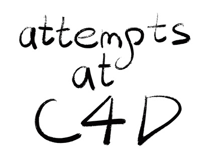 attempts at C4D