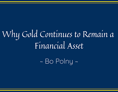 Why Gold Continues to Remain a Financial Asset