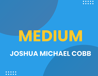 Medium | Joshua Michael Cobb