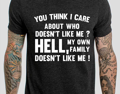 My own family doesn't like me gift funny t-shirt