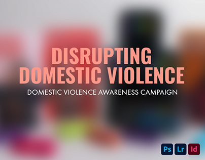 Disrupting Domestic Violence | Awareness Campaign