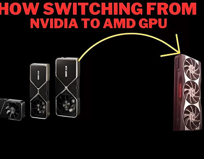 HOW TO SWITCHING FROM NVIDIA TO AMD GPU