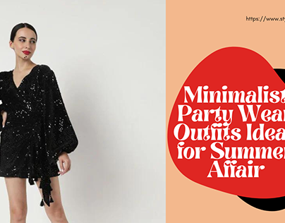 Minimalist Party Wear Outfits Ideas for Summer Affair