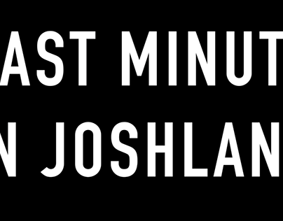 Last Minute In Joshland - Editing, Directing, Writing