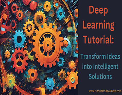 Mastering Deep Learning: A Comprehensive Tutorial