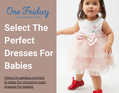 Select The Perfect Dresses For Babies