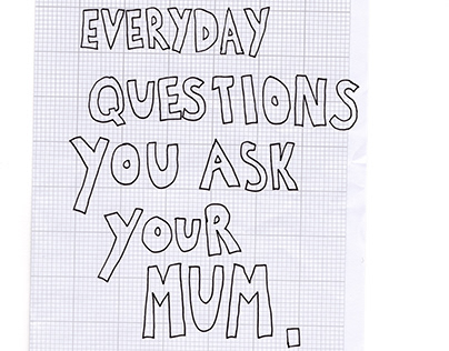 Everyday Questions You Ask Your Mum