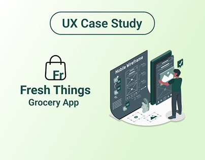 Fresh Things Grocery App: UX Case Study