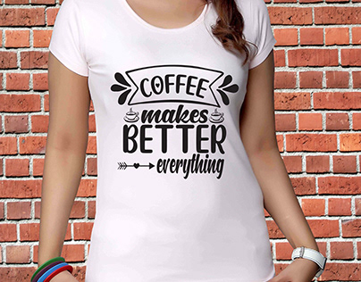 Coffee Makes Everything Better SVG T-shirt Design