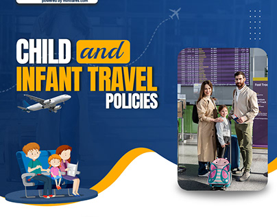 Child and Infant Travel Policies: Your Ultimate Guide