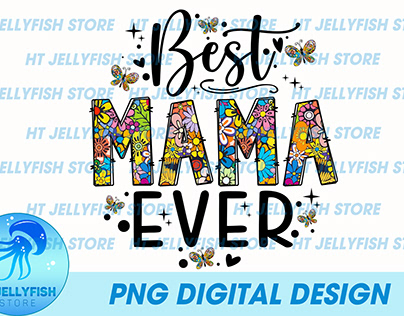 Best Mama Ever PNG Files, Best MaMa Ever Sublimation