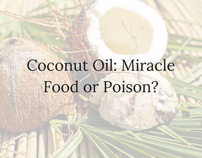 Coconut Oil. Health Benefit or Poison?